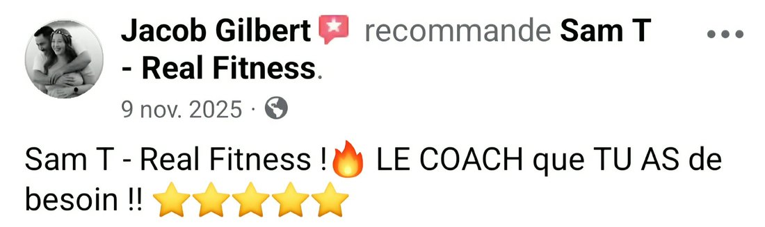 Commentaire de Jacob Gilbert : Sam T - Real Fitness, le coach que tu as de besoin, cinq étoiles.